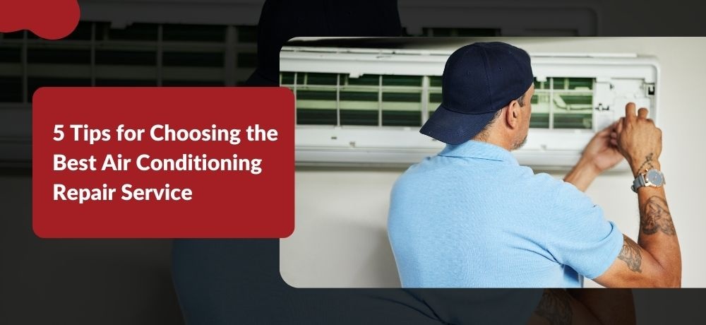 5 Tips for Choosing the Best Air Conditioning Repair Service